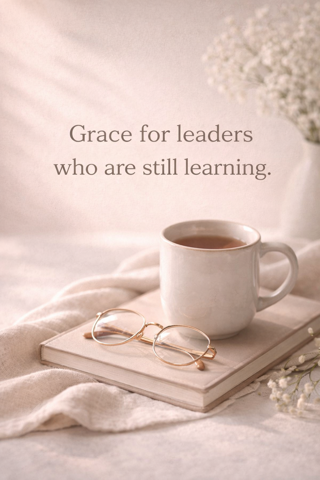 Grace for Leaders Who Are Still Learning